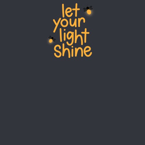 printed "Let Your Light Shine" with lightning bugs