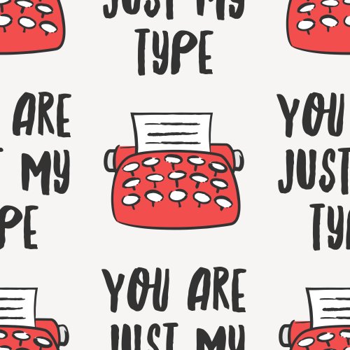 Valentine's fabric with a typewriter and the wording you are just my type
