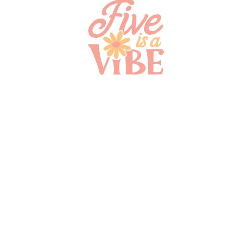 Five is a Vibe Shirt Design