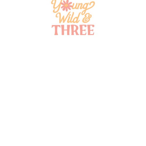 Young Wild and Three Groovy Shirt Design